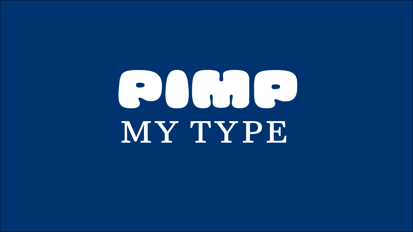 Pimp my Type - Fonts In Use